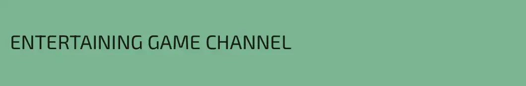 ENTERTAINING GAME CHANNEL